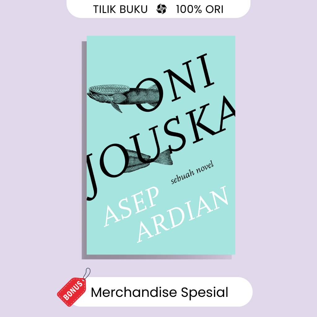 Oni Jouska: Sebuah Novel - Asep Ardian - Marjin Kiri