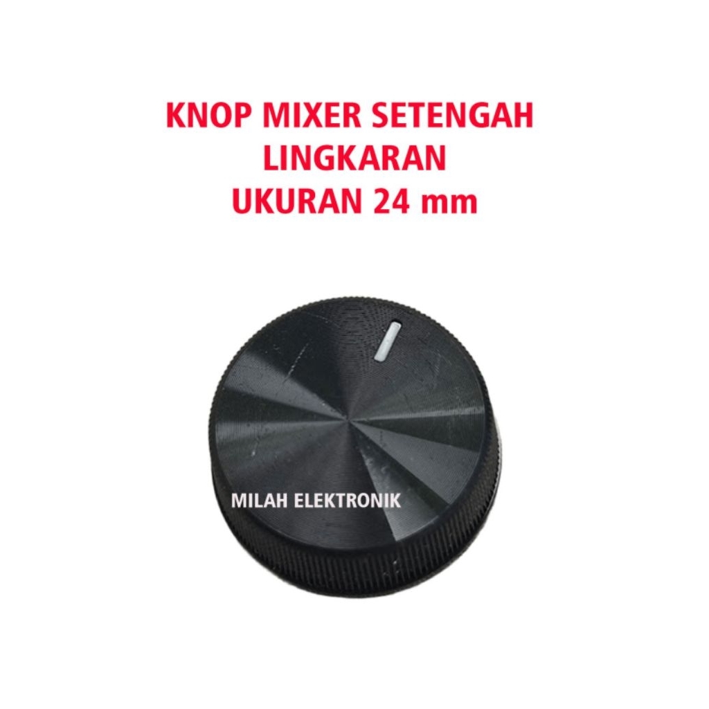 Knop potensio mixer setengah lingkaran 24mm