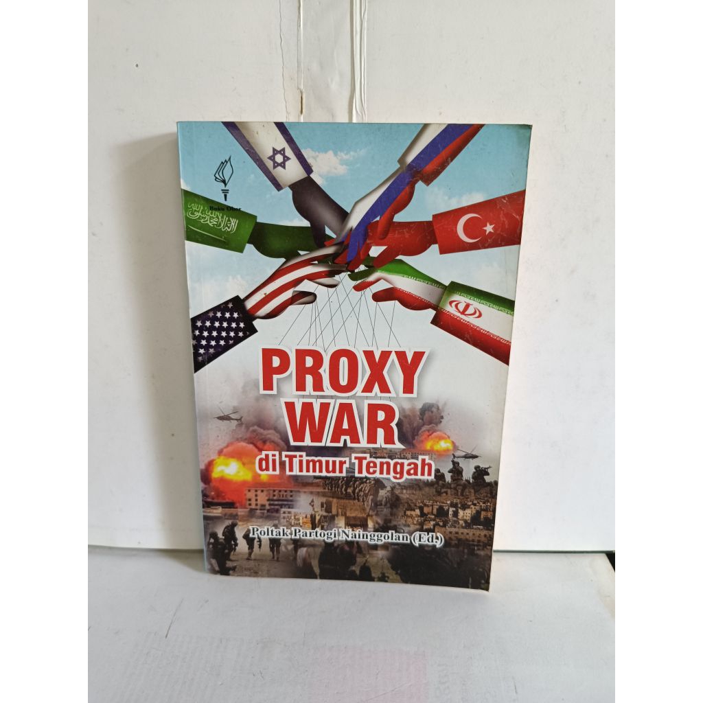 Proxy War. perang proxy. komplik militer di timur Tengah. oleh poltak partogi