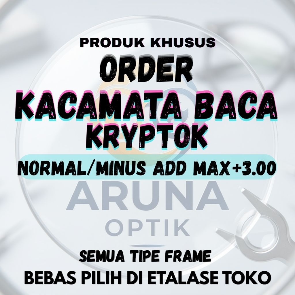 PRODUK KHUSU ORDER KACAMATA BACA KRYPTOK NORMAL/MINUS ADD MAX +3.00 SEMUA TIPE FRAME BEBAS PILIH DI 