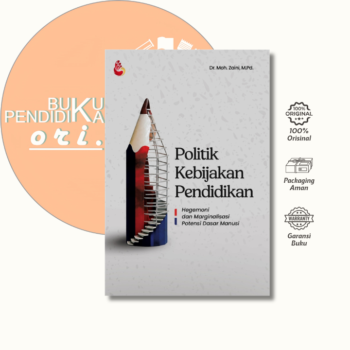 Buku ORIGINAL Politik Kebijakan Pendidikan: Hegemoni dan Marginalisasi Potensi Dasar Manusia - Moh Z
