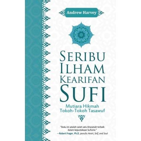 SERIBU ILHAM KEARIFAN SUFI - Andrew Harvey (BUKU ISLAM)