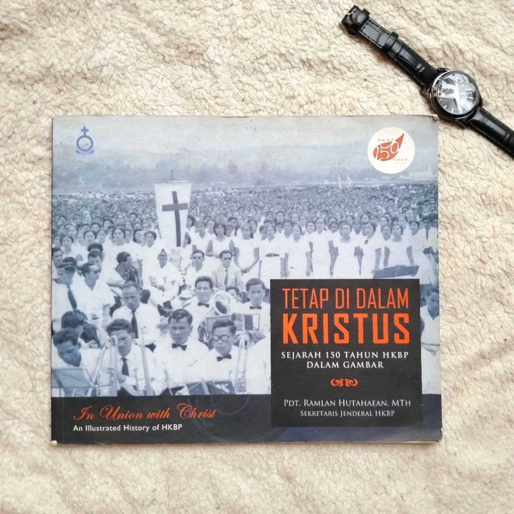 Buku Kristen Nasrani Tetap di dalam Kristus Sejarah 150 Tahun HKBP Batak dalam Gambar bekas original