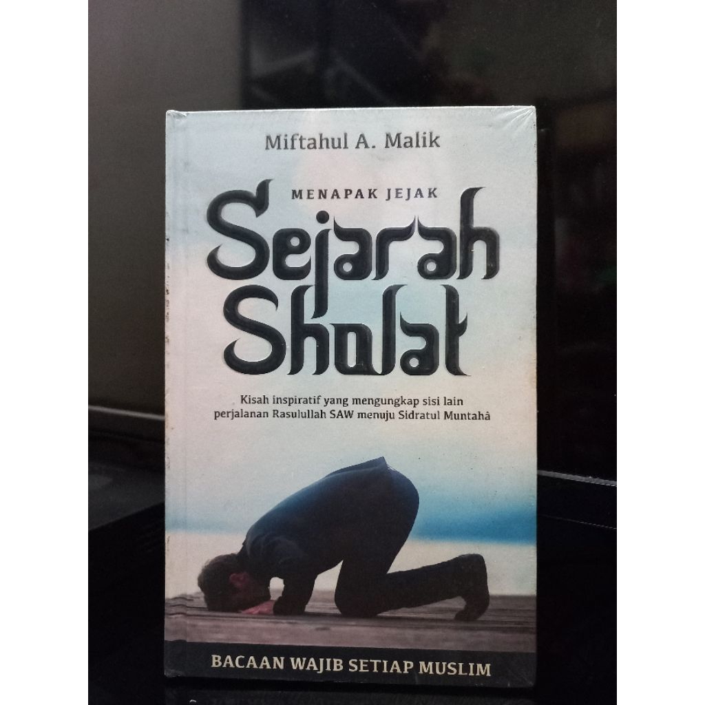 ORIGINAL MENAPAK JEJAK SEJARAH SHOLAT  - MIFTAHUL A. MALIK - PUSTAKA AKHLAK