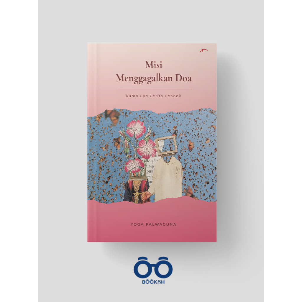 Buku Kumpulan Cerpen "Misi Menggagalkan Doa" - Yoga Palwaguna