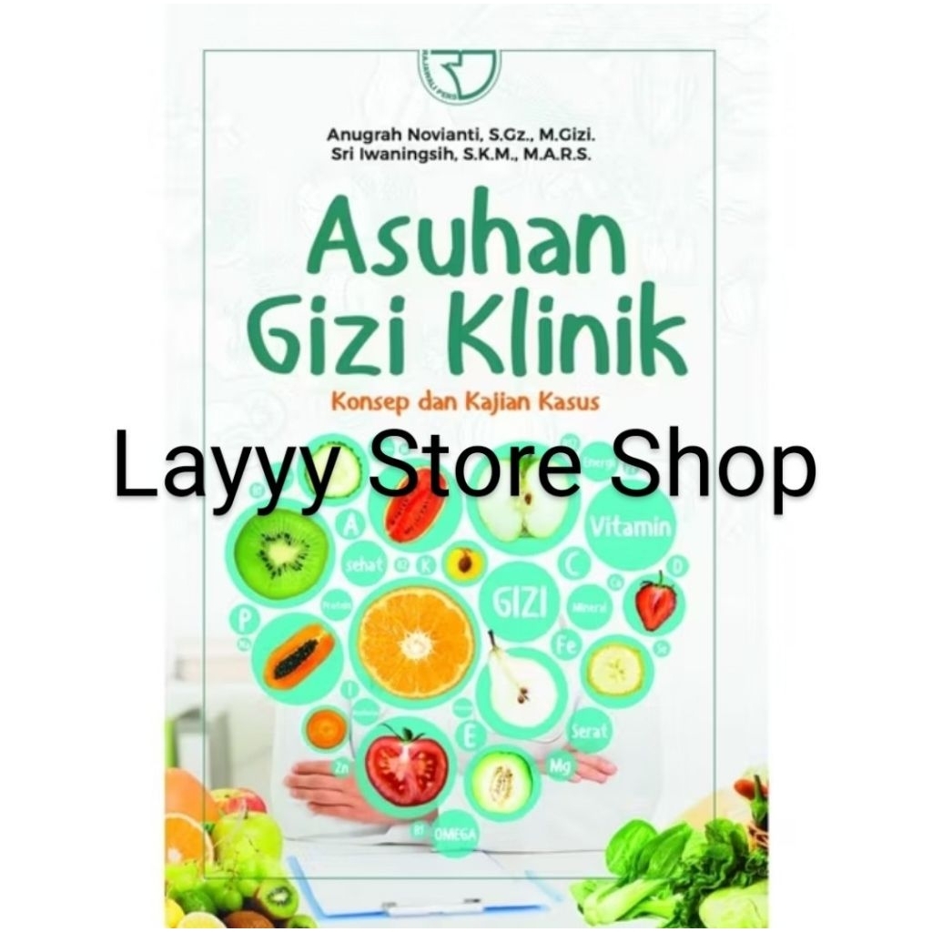 Asuhan Gizi Klinik: Konsep dan Kajian Kasus - Anugrah Novianti