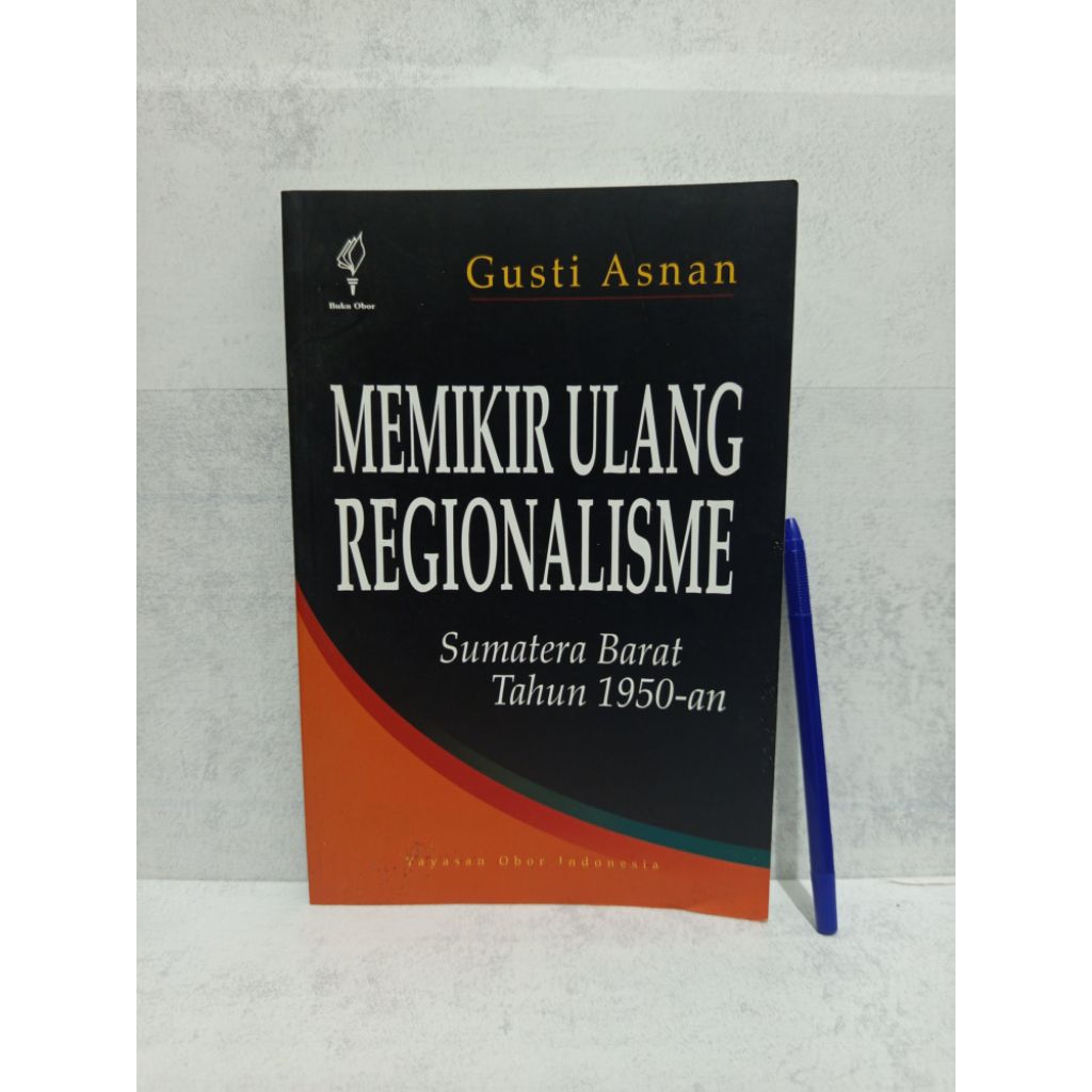 MEMIKIR  UKANG REGIONALISME Sumatera Barat Tahun 1950-an BY Gusti Asnan
