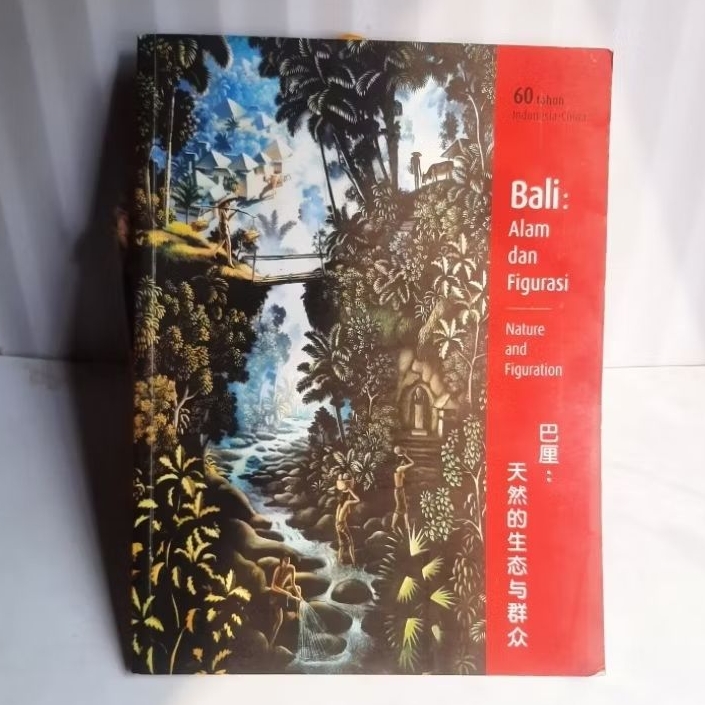 Buku 60 Tahun Indonesia-China - Bali: Alam Dan Figurasi