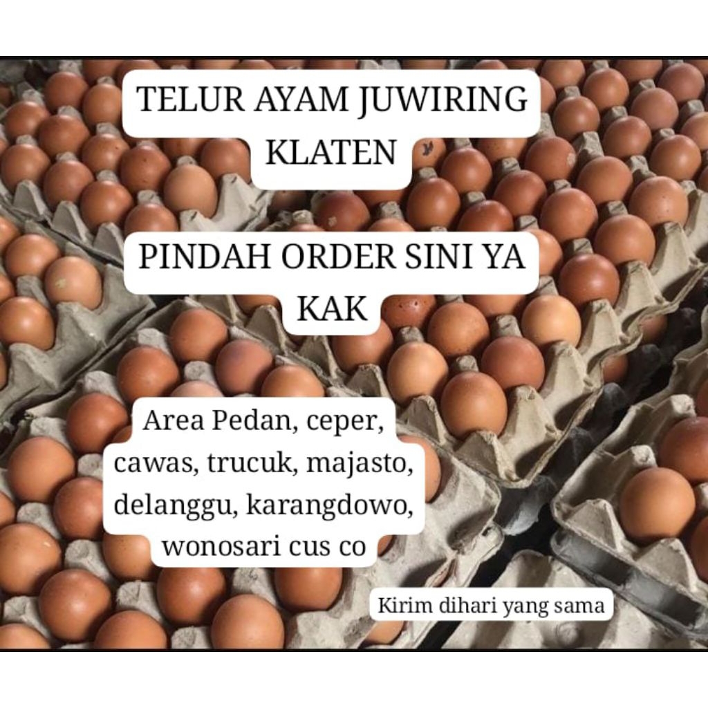 TELUR AYAM JUWIRING, KLATEN AREA CEPER, PEDAN KARANGDOWO, TRUCUK, CAWAS, DELANGGU, WONOSARI MAJASTO 