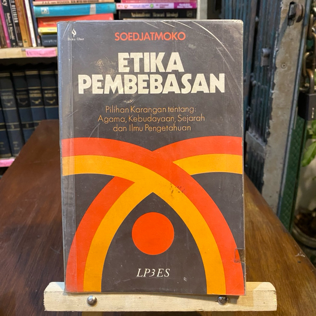 BUKU ETIKA PEMBEBASAN SOEDJATMOKO - PILIHAN KARANGAN TTG AGAMA KEBUDAYAAN SEJARAH DAN ILMU PENGETAHU
