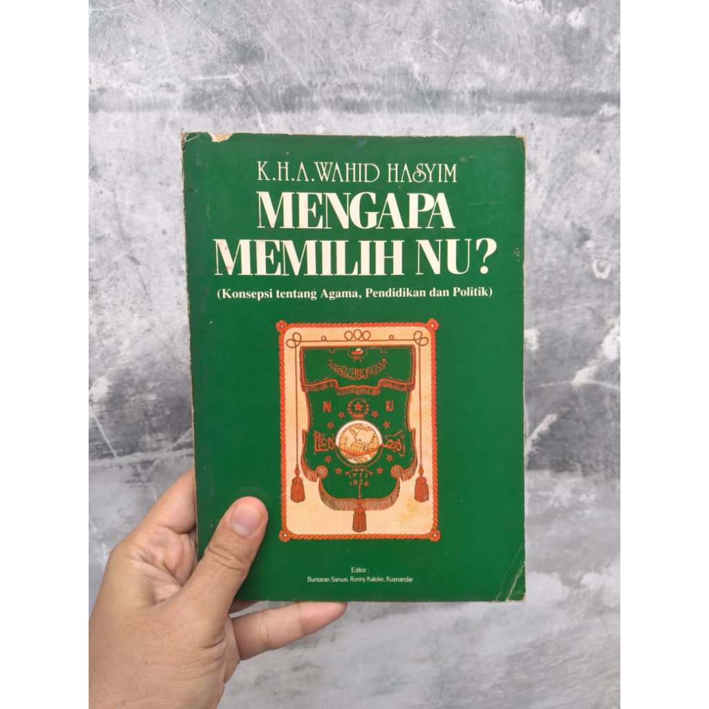 Buku  Mengapa Memilih NU? [Konsepsi Tentang Agama, Pendidikan, dan Politik] Penulis: K.H.A. Wahid Ha