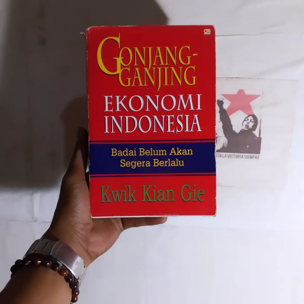 Kwik Kian Gie Konglomerat / Analisis Ekonomi Politik Indonesia / Krisis & Transisi Politik / Gonjang