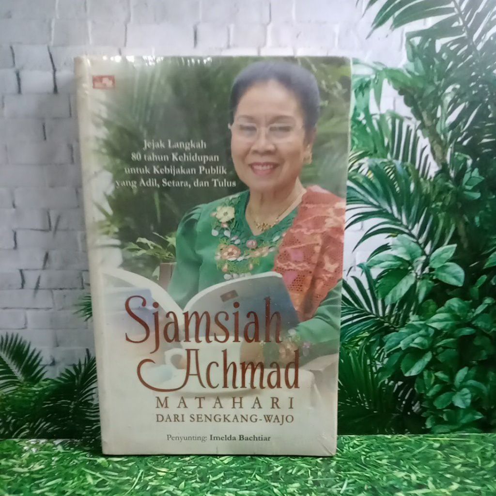 BUKU SJAMSIAH ACHMAD MATAHARI JEJAK LANGKAH 80 TAHUN KEHIDUPAN UNTUK KEBIJAKAN PUBLIK YANG ADIL SETA