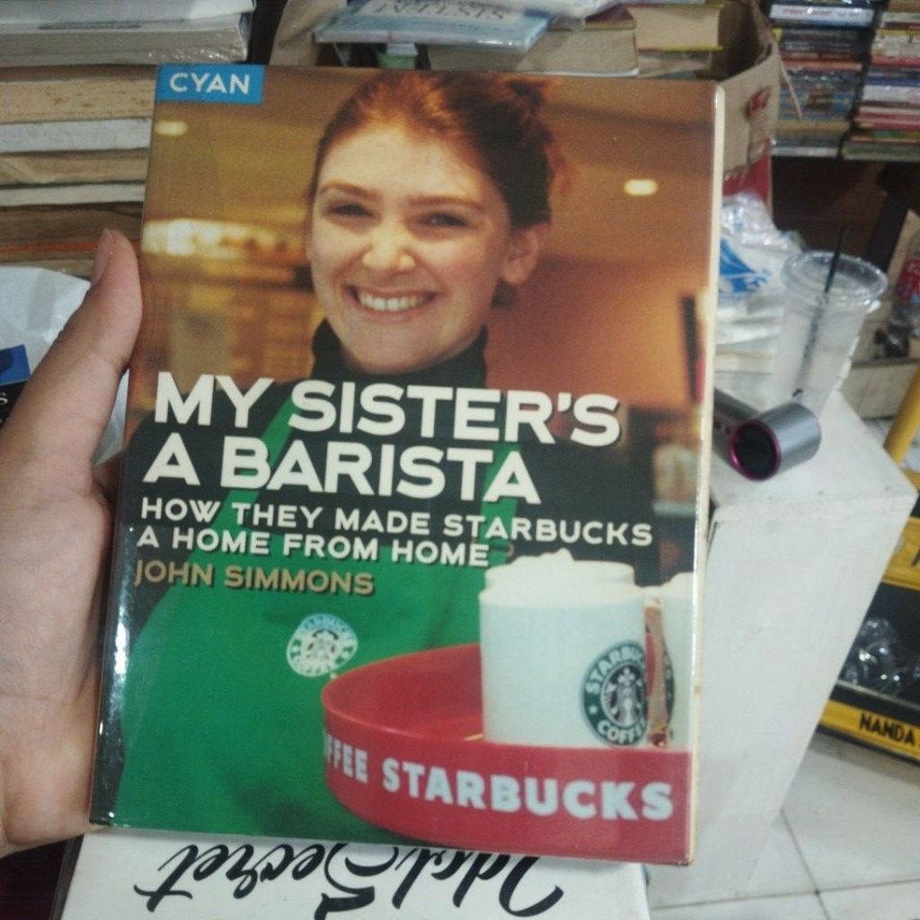 Asli bekas-My Sister's a Barista: How They Made Starbucks a Home Away from Home. byJohn Simmons.