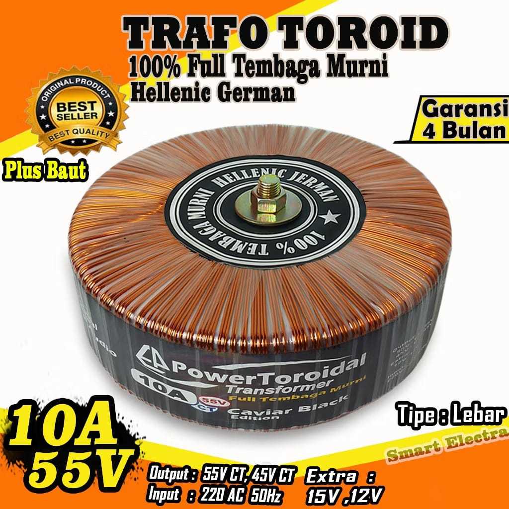 Trafo Toroid 10A Besar 55V CT 45V CT Full Tembaga Murni Hellenic German