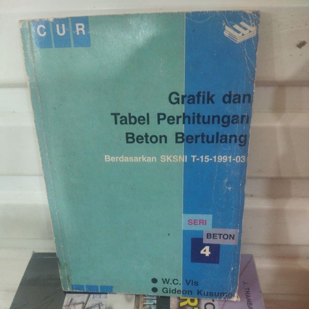 Asli Bekas - Grafik Dan Tabel Perhitungan Beton Bertulang Seri Beton 4 By W.C.Vis, Gideon Kusuma