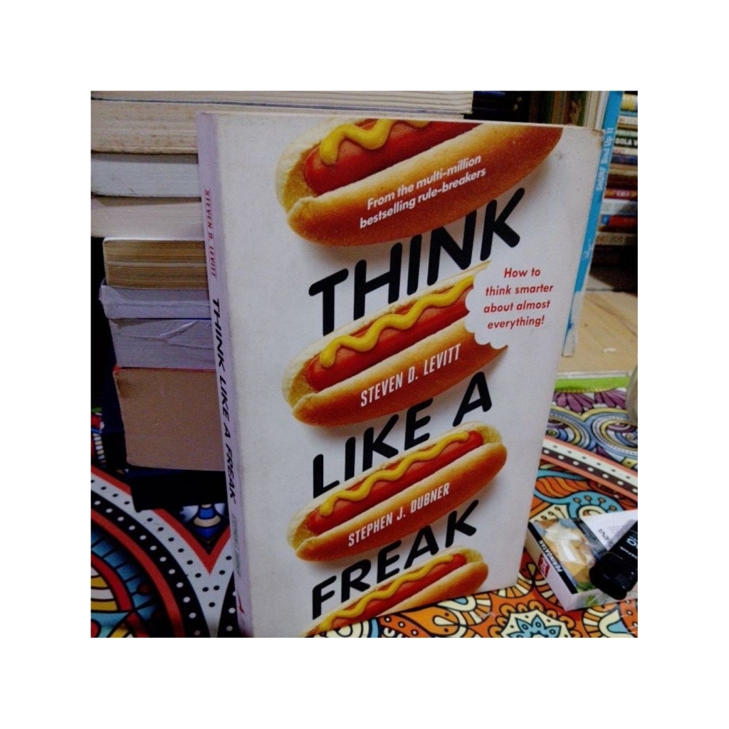 think like a freak....by Steven d .leviit... original.