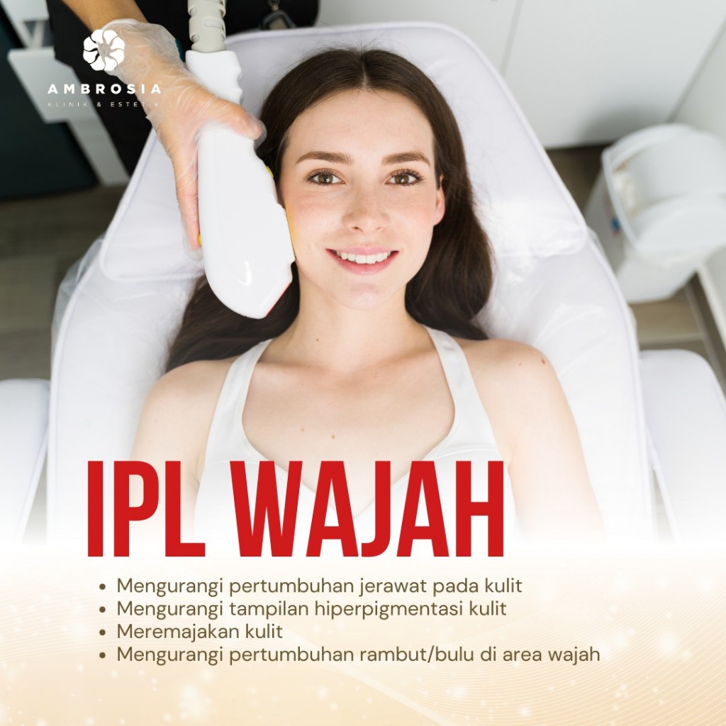 AMBROSIAKLINIK ESTETIK IPL WAJAH - MEREMAJAKAN KULIT WAJAH