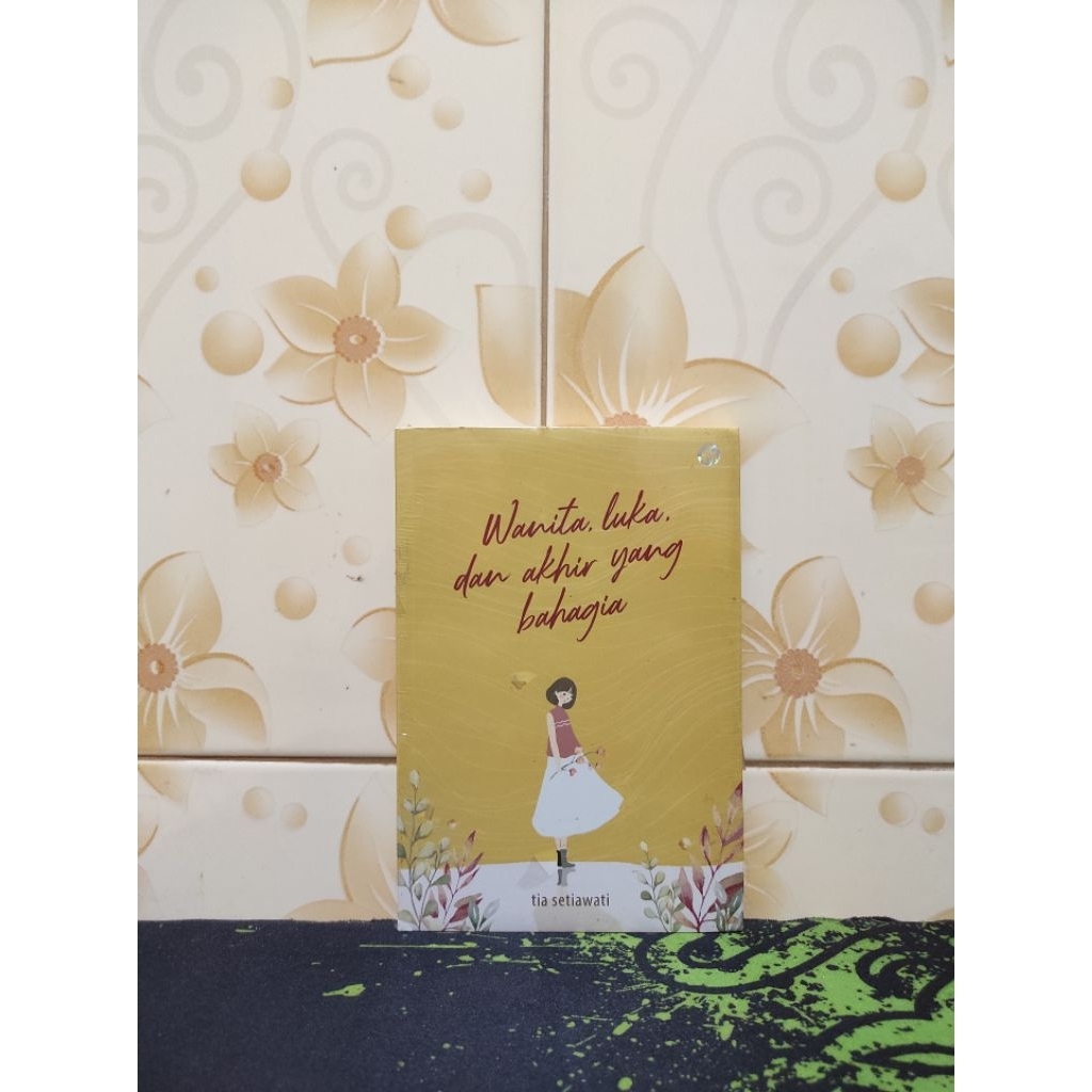 (Buku Sirkus Bacaan) Wanita, Luka, & Akhir Yang Bahag** ~ T. Setiaw*t*