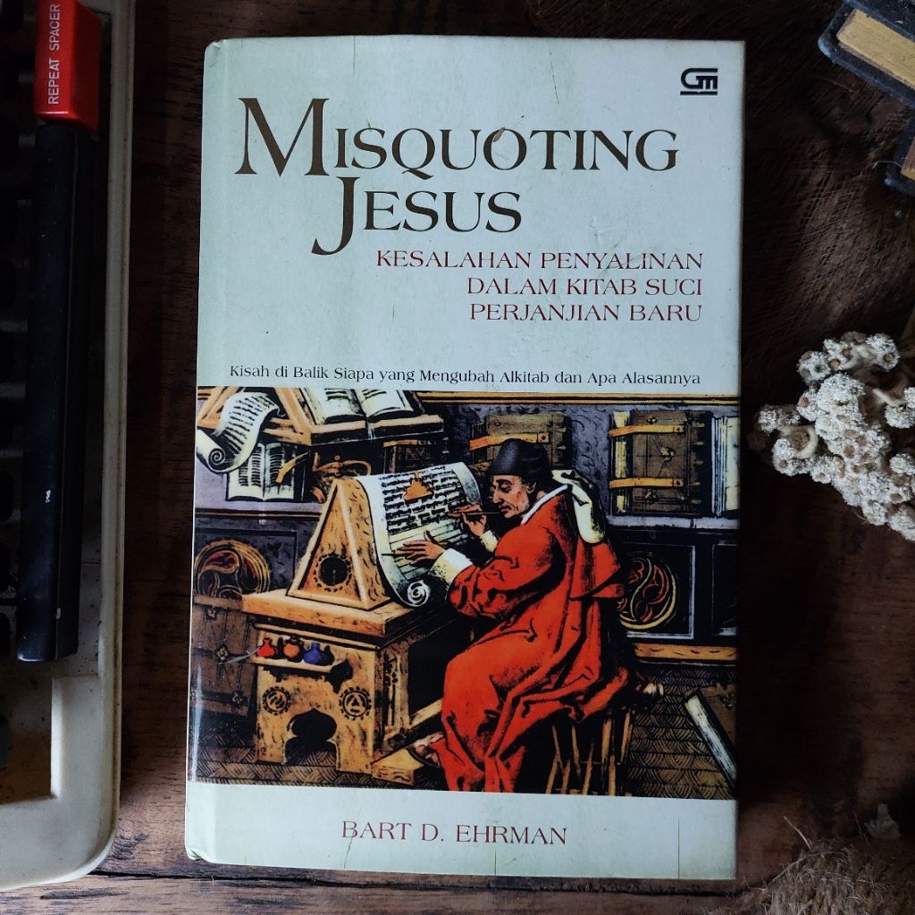 MISQUOTING JESUS : KESALAHAN PENYALINAN DALAM KITAB SUCI PERJANJIAN BARU Oleh : Bart D. Ehrman [ORIG