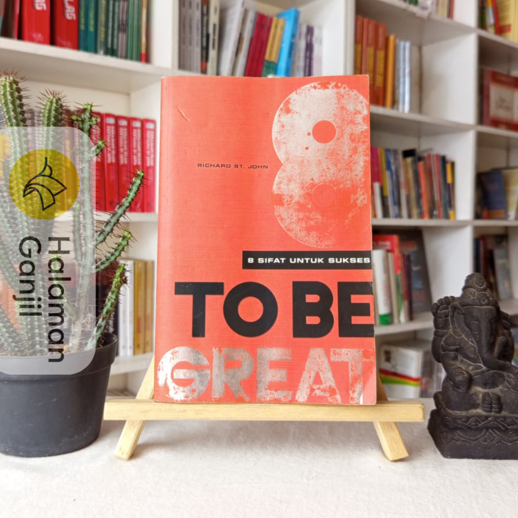 To Be Great : 8 Sifat Untuk Sukses - Richard ST. John - Grasindo
