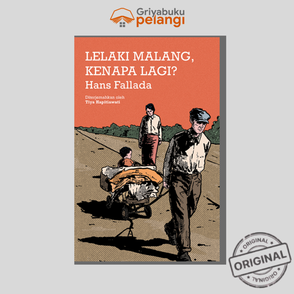 Lelaki Malang, Kenapa Lagi? - Hans Fallada - Penerbit Moooi Pustaka