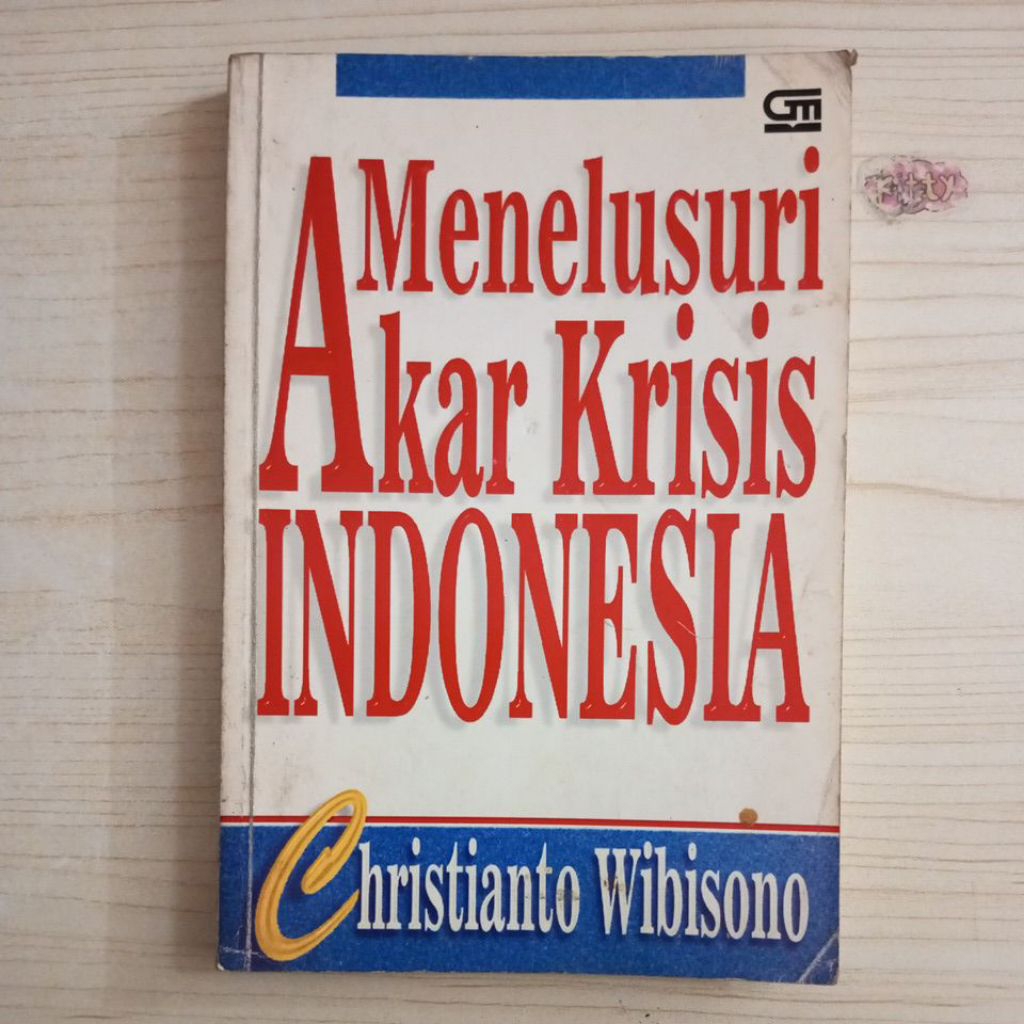 BUKU MENELUSURI AKAR KRISIS INDONESIA OLEH CHRISTIANTO WIBISONO