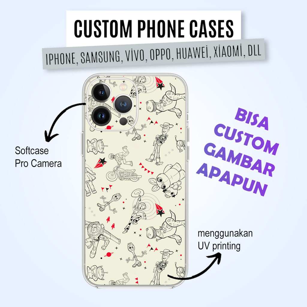 Custom Case Softcase Pro Camera PRINT UV TOY STORY Case Iphone, Samsung, Vivo, Oppo, Huawei, Xiaomi,