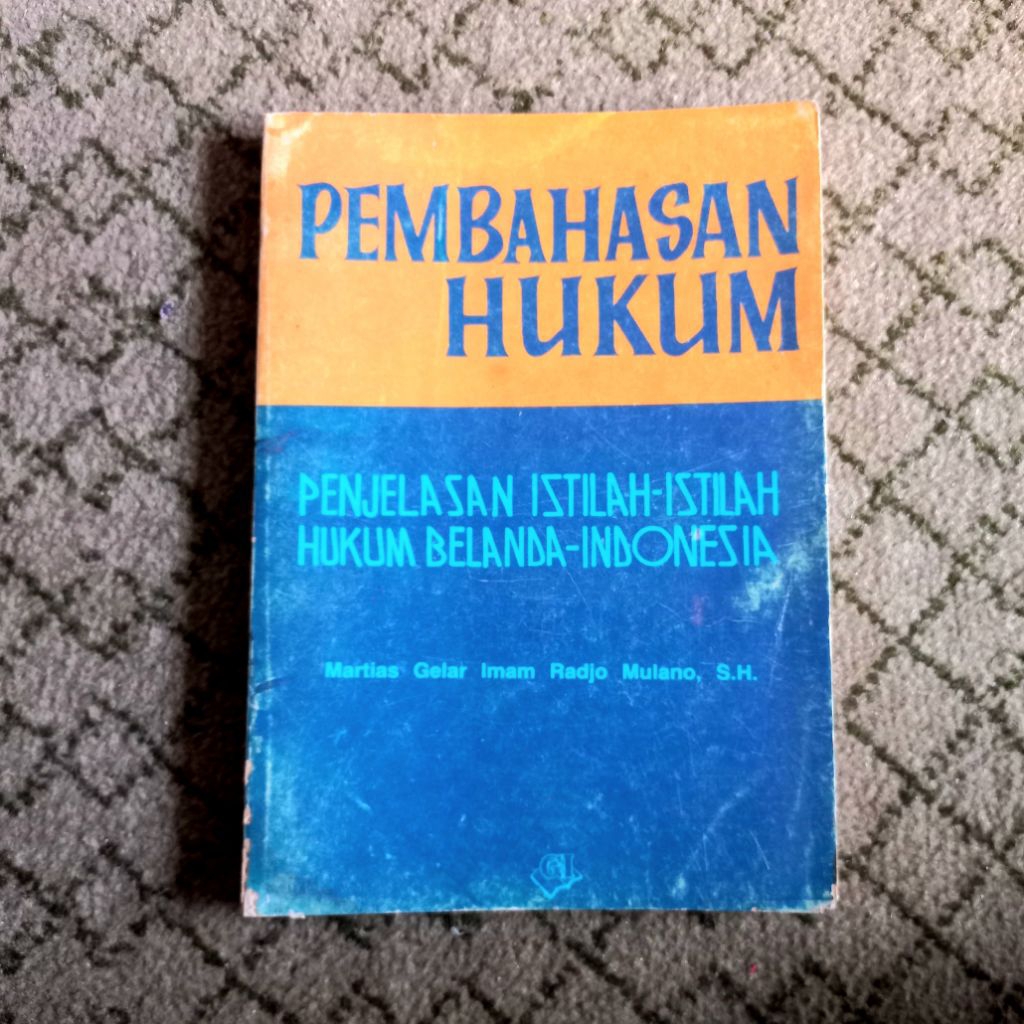 PEMBAHASAN HUKUM PENJELASAN ISTILAH-ISTILAH HUKUM BELANDA-INDONESIA