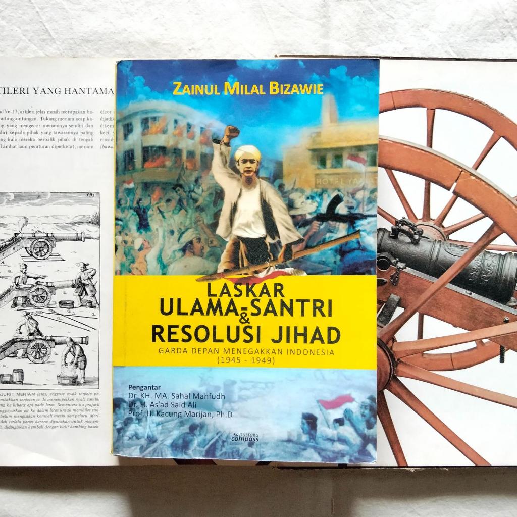Laskar Ulama-Santri & Resolusi Jihad: Garda Depan Menegakkan Indonesia (1945 - 1949) - Zainul Milal 