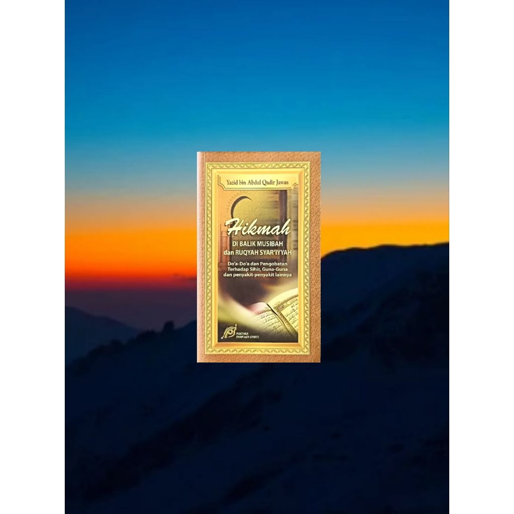 HIKMAH DI BALIK MUSIBAH DAN RUQYAH SYAR'IYYAH Karya Yazid bin Abdul Qadir Jawas