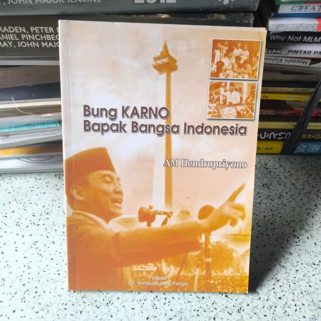 Buku Politik-Sejarah, BUNG KARNO BAPAK BANGSA INDONESIA (AM Hendropriyono)