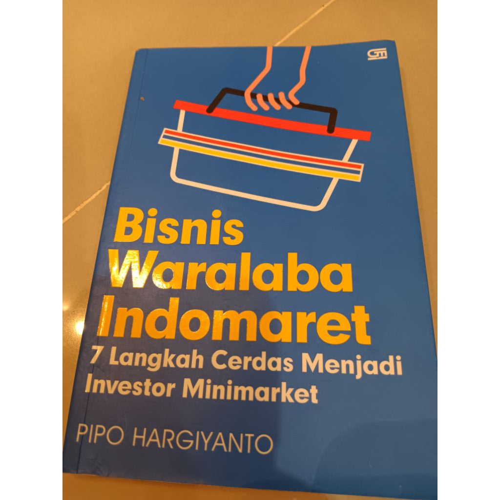 Bisnis Waralaba Indomaret: 7 Langkah Cerdas Menjadi Investor Minimarket by Pipo Hargiyanto