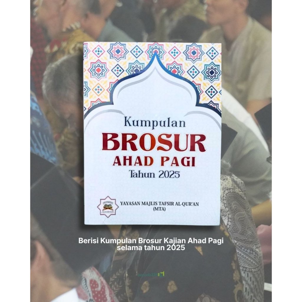 BUKU KUMPULAN BROSUR KAJIAN AHAD PAGI MTA TAHUN 2025-MAJELIS TAFSIR AL QUR'AN USTADZ NUR KHOLID