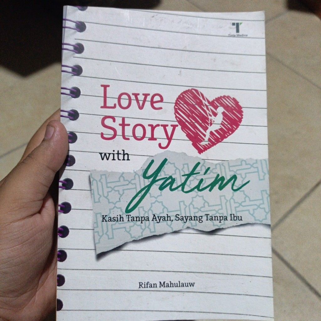 [Preloved] Love Story with Yatim : Kasih Tanpa Ayah, Sayang Tanpa Ibu Rifan Mahulauw