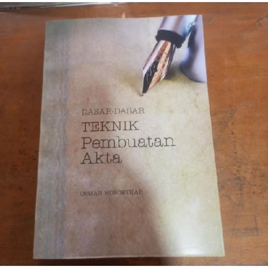 DASAR DASAR TEKNIK Pembuatan Akta OEMAR MOECHTAR