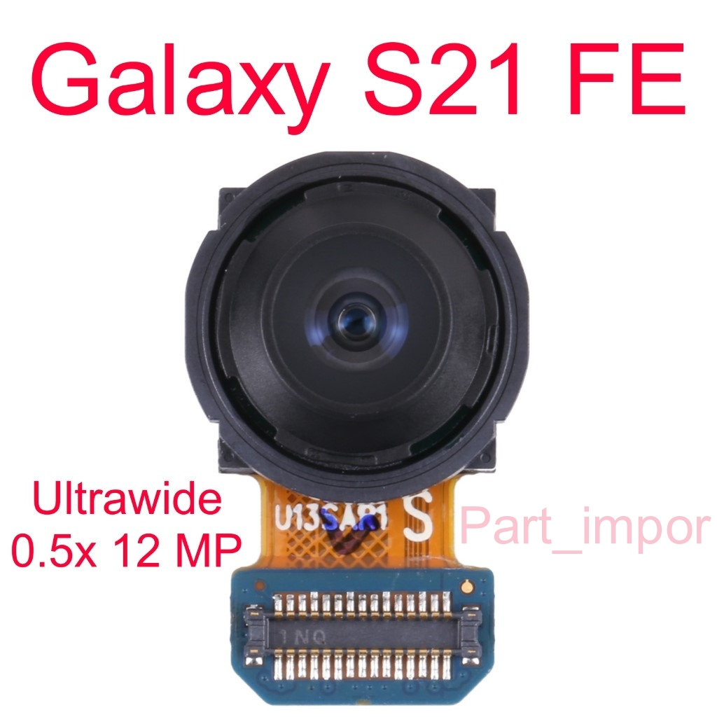 Original New Camera 0.5x - Kamera Ultrawide 12 MP - Samsung Galaxy S21 FE 5G / SM-G990B/DS