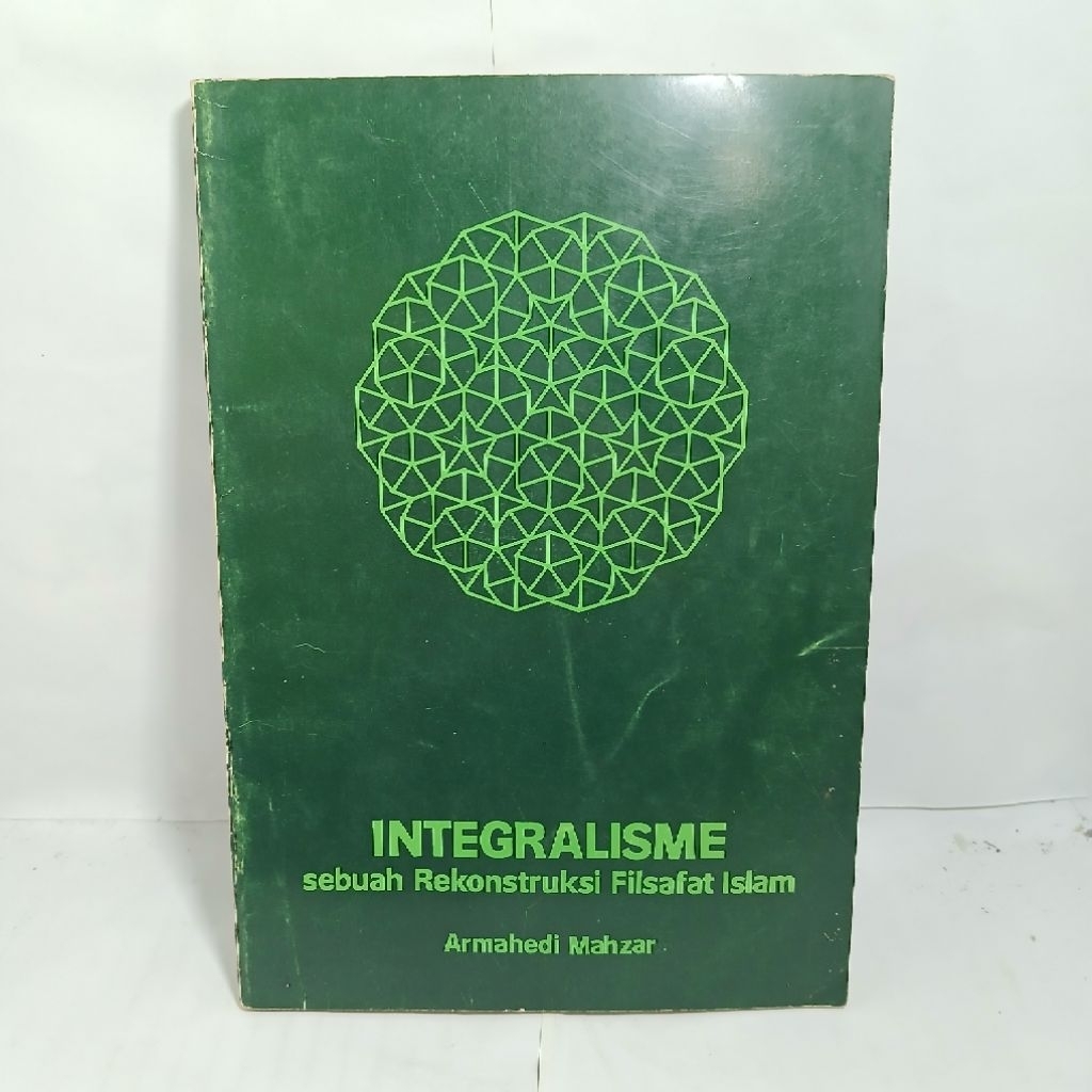 INTEGRALISME - Sebuah Rekontruksi Filsafat Islam By. Armahedi Mahzar