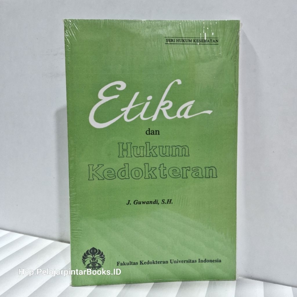 Buku Etika Dan Hukum Kedokteran. J. Guwandi. SH