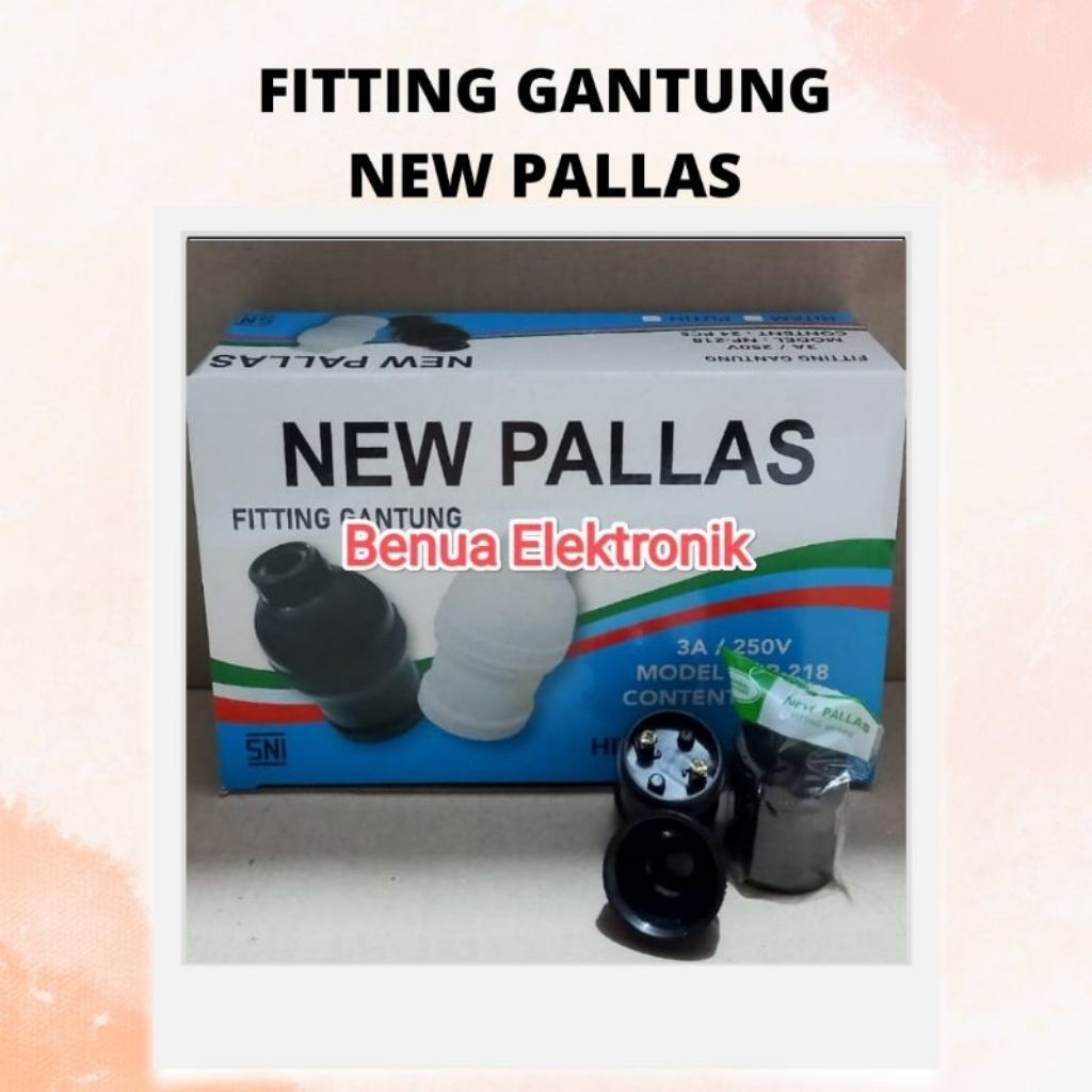 Fitting Gantung NEW PALLAS / Lamp Holder NEW PALLAS / Rumah Lampu NEW PALLAS