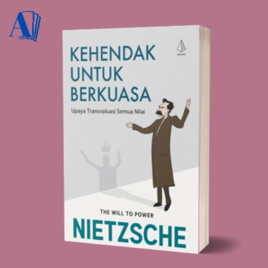 Buku Kehendak untuk Berkuasa: Upaya Transvaluasi Semua Nilai - Nietzsche - IRCiSoD
