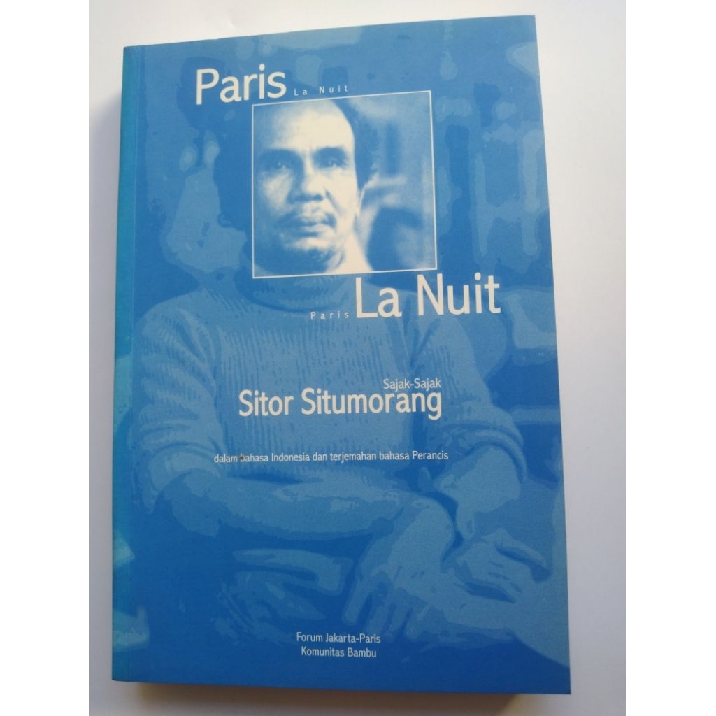 Buku Sastra Puisi PARIS LA NUIT - PARIS LA NUIT SAJAK-SAJAK SITOR SITUMORANG Bahasa Prancis-Indonesi