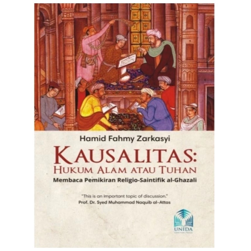 Kausalitas: Hukum Alam atau Tuhan? Membaca Pikiran Religio-Saintifik al-Ghazali - Hamid Fahmy Zarkas