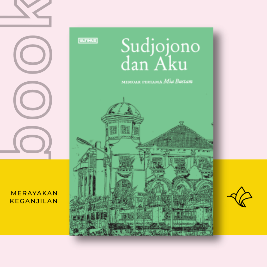 SUDJOJONO DAN AKU Memoar Pertama Mia Bustam Penerbit Ultimus