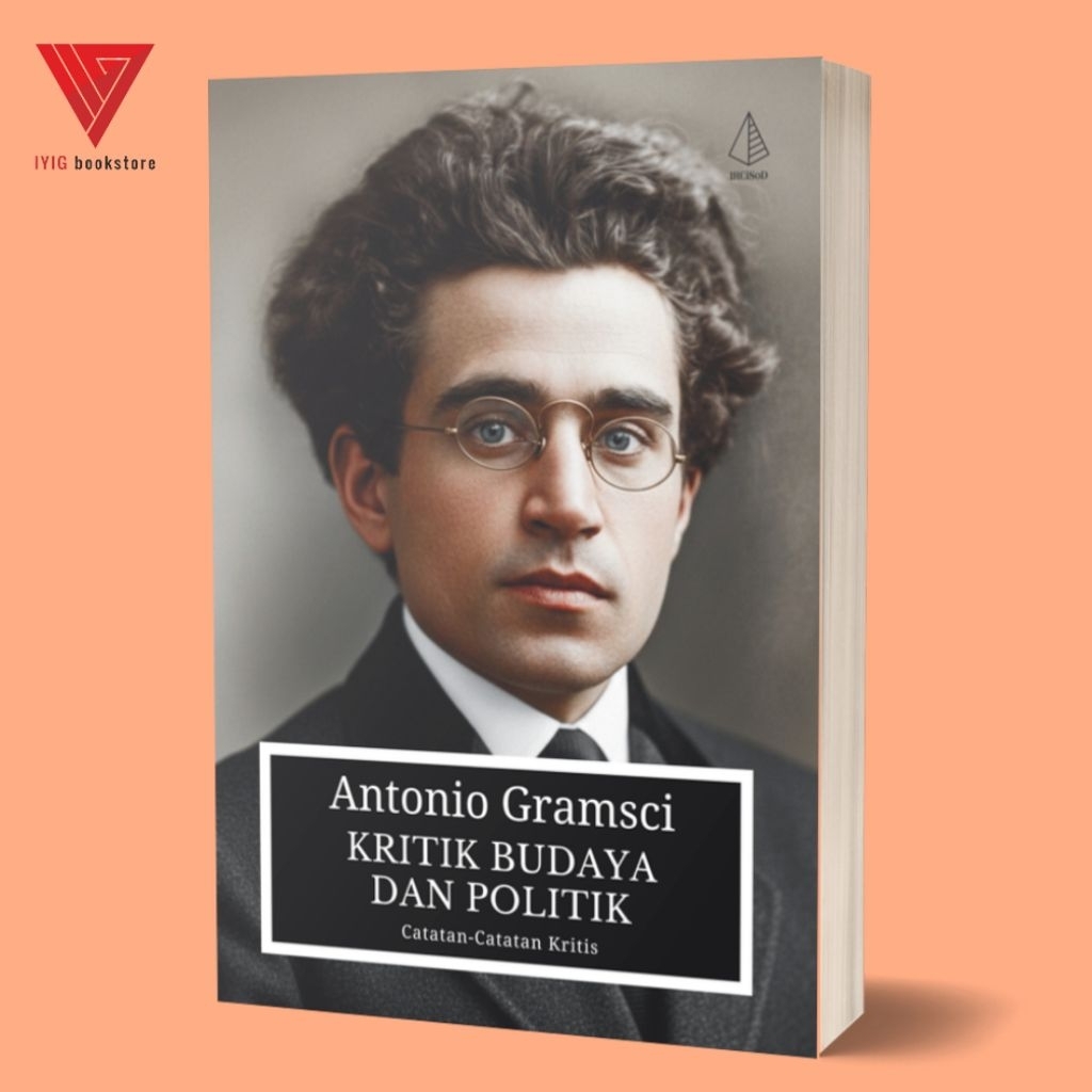Iyig - Buku Kritik Budaya dan Politik: Catatan-Catatan Kritis - Antonio Gramsci - IRCiSoD