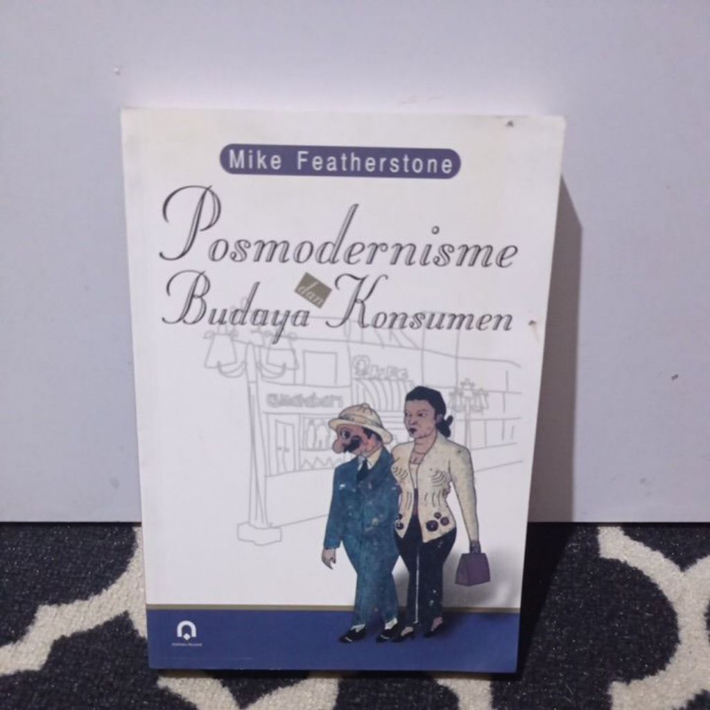 BUKU POSMODERNISME BUDAYA KONSUMEN.    MIKE FEATHERSTONE