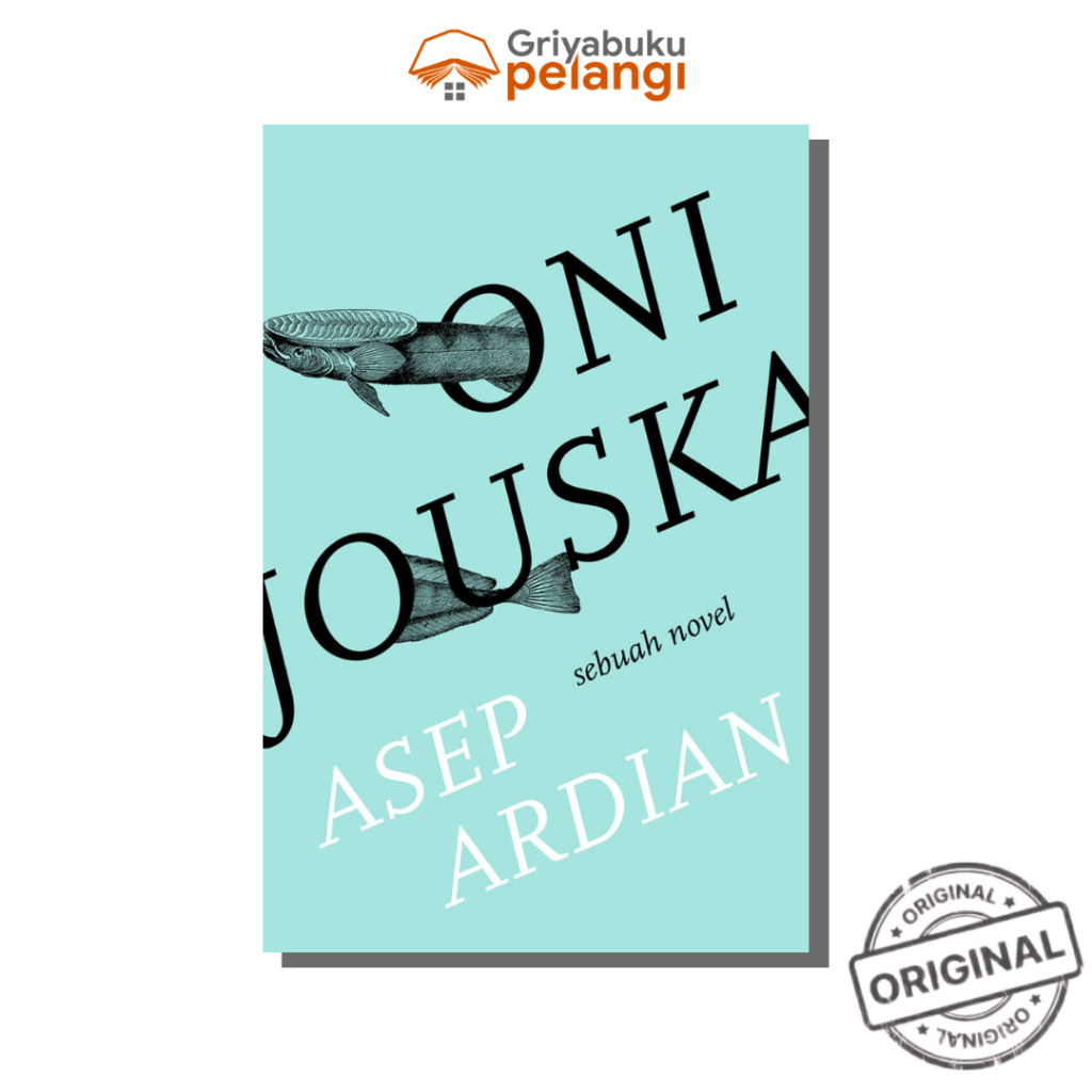 Oni Jouska: Sebuah Novel - Asep Ardian