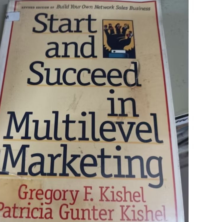 Buku Start and Succeed in Multilevel Marketing - Panduan Sukses Bisnis MLM Gregory F Kishel & Patric