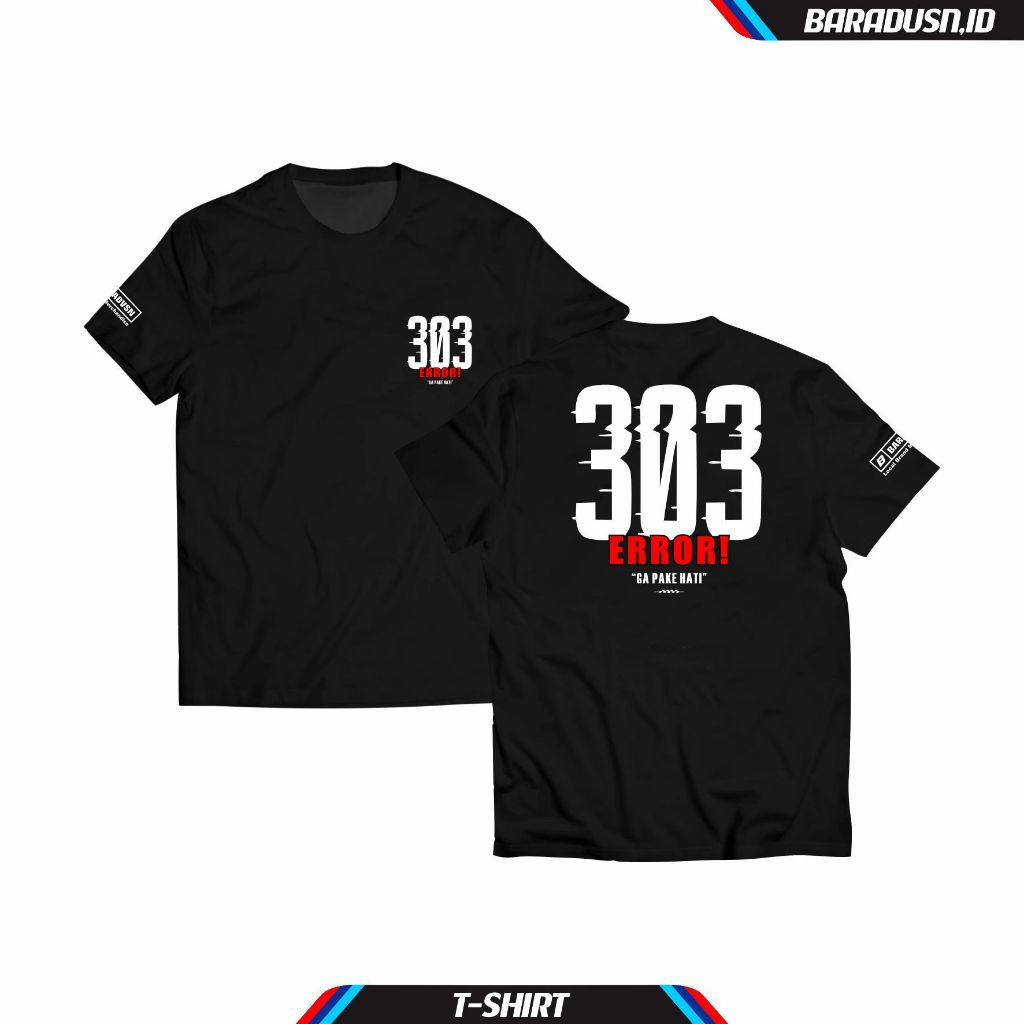 Kaos 303 EROR Gak Pake Hati | Kaos Distro Pria Wanita | Katun Combed 24s | unisex ~Free Sticker