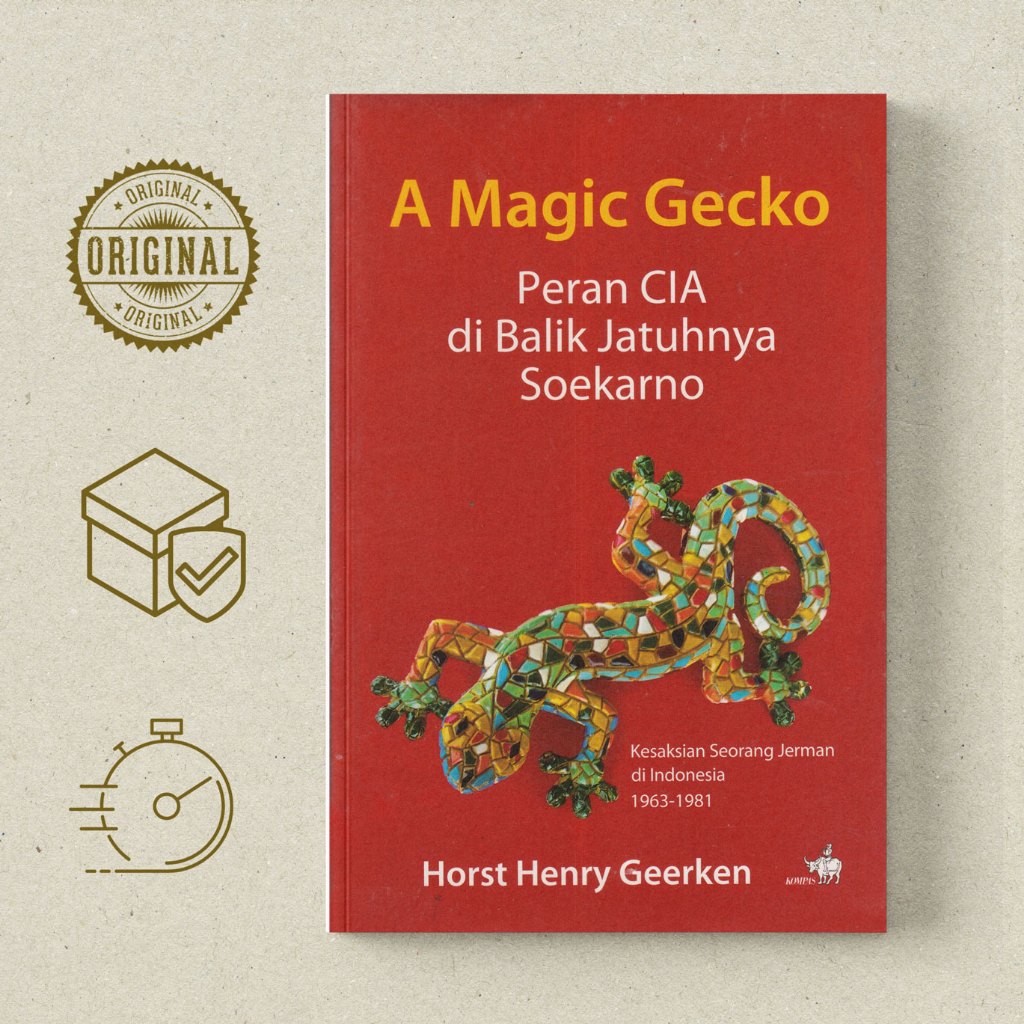 A Magic Gecko Peran CIA Di Balik Jatuhnya Soekarno -  Horst H. Geerken